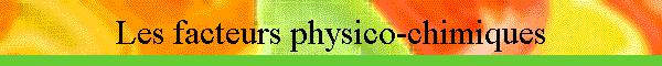 Les facteurs physico-chimiques