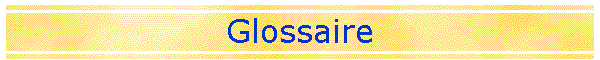 Glossaire